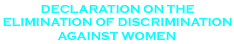 Declaration on the Elimination of Discrimination against Women