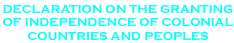 Declaration on the Granting of Independence to Colonial Countries and Peoples
